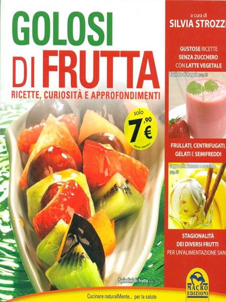 Golosi di frutta. Ricette, curiosità e approfondimenti - Silvia Strozzi - 3