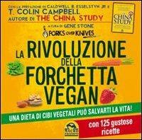 La rivoluzione della forchetta vegan. Una dieta di cibi vegetali può salvarti la vita. Con 125 gustose ricette - Gene Stone - 2