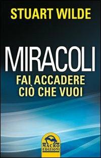 Miracoli. Come far accadere quello che vuoi - Stuart Wilde - copertina