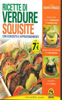 Ricette di verdure squisite. Ricette, curiosità, approfondimenti