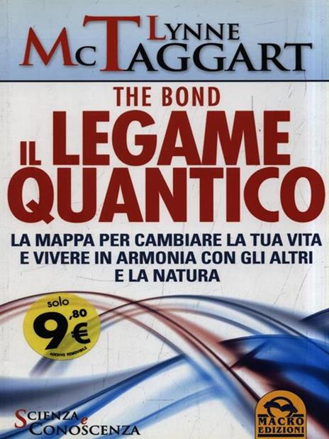 Il legame quantico. The Bond. La mappa per cambiare la tua vita e vivere in armonia con gli altri e la natura - Lynne McTaggart - 3