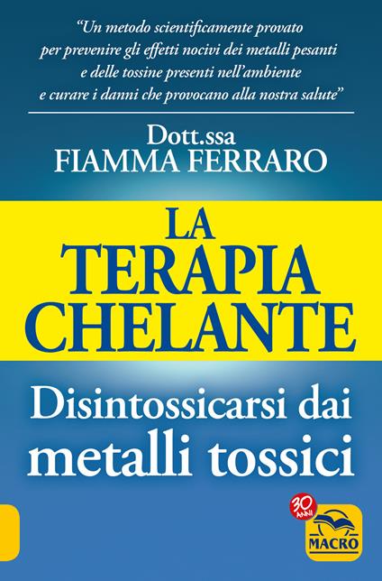 La terapia Chelante. Disintossicarsi dai metalli tossici - Fiamma Ferraro - copertina