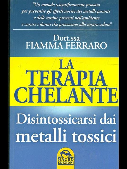La terapia Chelante. Disintossicarsi dai metalli tossici - Fiamma Ferraro - 3