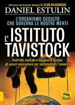 L'Istituto Tavistock. L'organismo occulto che controlla le nostre menti: gli oscuri meccanismi per sottomettere l'umanità