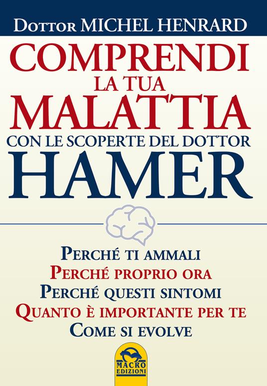 Comprendi la tua malattia con le scoperte del dottor Hamer - Michel Henrard - copertina