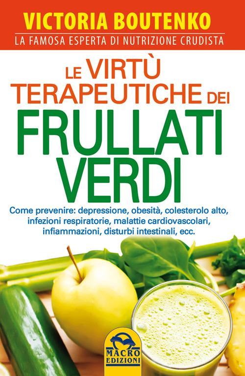 Le virtù terapeutiche dei frullati verdi - Victoria Boutenko - 2