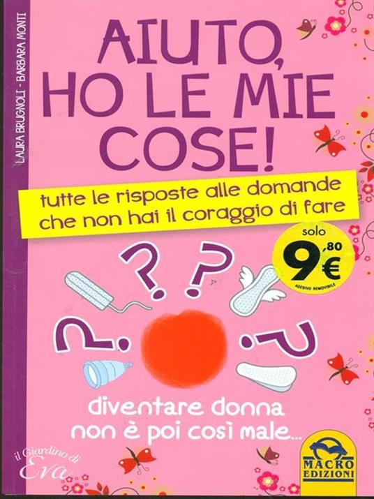 Aiuto, ho le mie cose! Tutte le risposte alle domande che non hai il coraggio di fare - Laura Brugnoli,Barbara Monti - 6