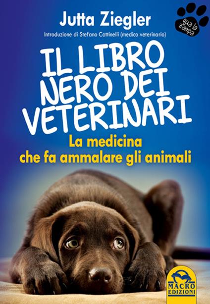 Il libro nero dei veterinari. La medicina che fa ammalare gli animali - Jutta Ziegler - copertina