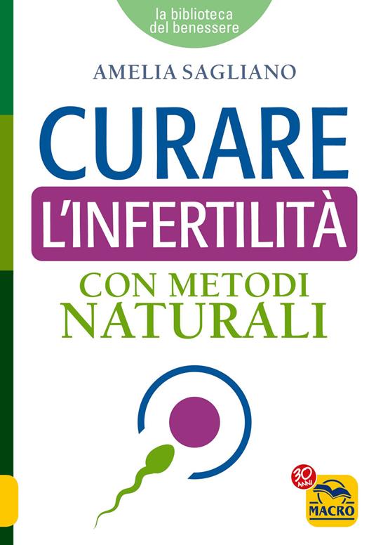 Curare l'infertilità con metodi naturali - Amelia Sagliano - 2