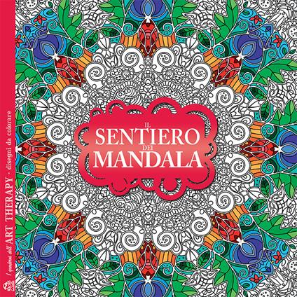 Il sentiero dei mandala. I quaderni dell'Art Therapy. Disegni da colorare - copertina