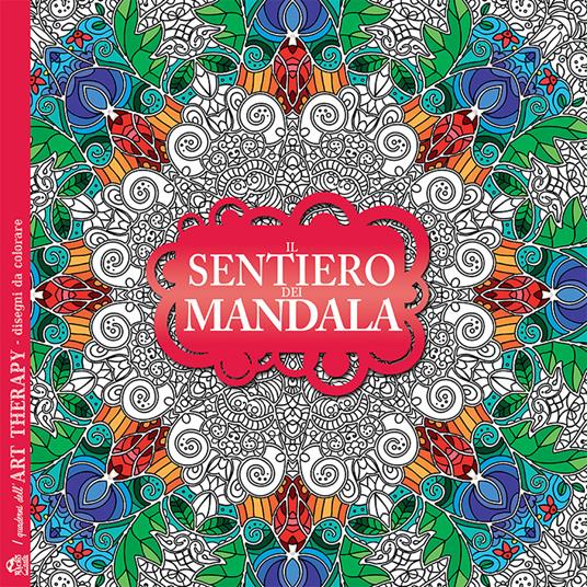 Il sentiero dei mandala. I quaderni dell'Art Therapy. Disegni da colorare - copertina