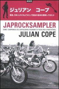 Japrocksampler. Come i giapponesi del dopoguerra uscirono di testa per il rock 'n' roll - Julian Cope - copertina