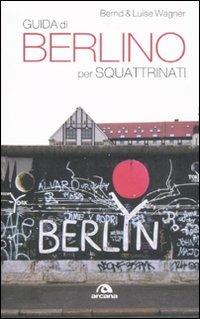 Guida di Berlino per squattrinati - Bernd Wagner,Luise Wagner - copertina