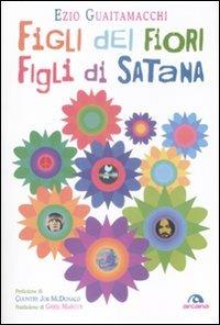Figli dei fiori, figli di Satana. Racconti e visioni dell'estate del 1969 - Ezio Guaitamacchi - copertina