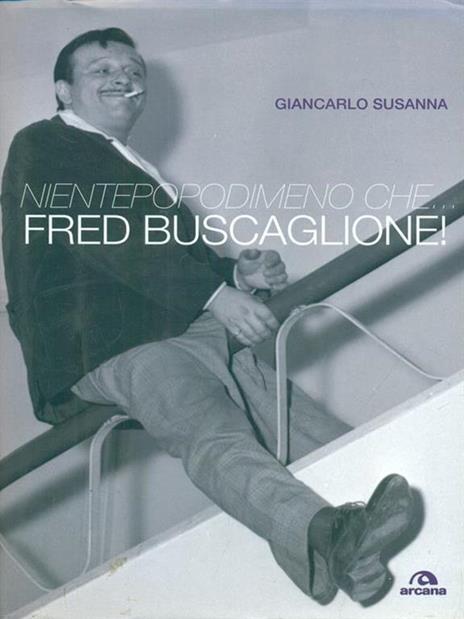 Nientepopodimeno che... Fred Buscaglione! - Giancarlo Susanna - 3