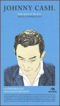 Johnny Cash. The man in black. Testi commentati - Valter Binaghi,Francesco Binaghi - copertina