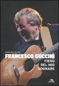 Francesco Guccini. Fiero del mio sognare - Gianluca Veltri - copertina