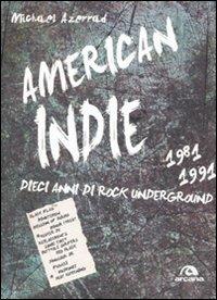 America indie 1981-1991. Dieci anni di rock underground - Michael Azerrad - copertina