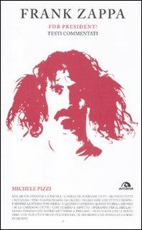 Frank Zappa. For president! Testi commentati - Michele Pizzi - copertina