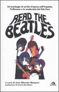 Read the Beatles. Un'antologia di scritti d'epoca sull'impatto, l'influenza e la modernità dei Fab Four - copertina