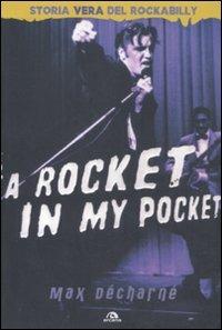 A rocket in my pocket. Storia vera del Rockabilly - Max Décharné - copertina