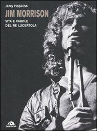 Jim Morrison. Vita e parole del Re Lucertola - Jerry Hopkins - copertina
