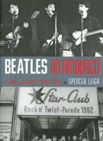 Beatles ad Amburgo. Le storie, la scena e l'inizio di tutto