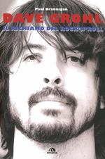 Dave Grohl. Il richiamo del rock'n'roll