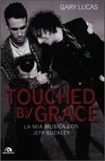 Touched by grace. La mia musica con Jeff Buckley - Gary Lucas - 3