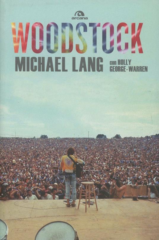 Woodstock - Michael Lang,Holly George-Warren - copertina