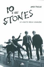 Io e gli Stones. La nascita della leggenda