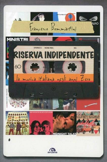 Riserva indipendente. La musica italiana negli anni Zero - Francesco Bommartini - copertina