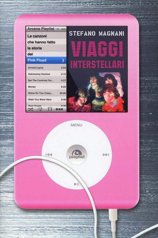 Viaggi interstellari. Le canzoni che hanno fatto la storia dei Pink Floyd - Stefano Magnani - copertina