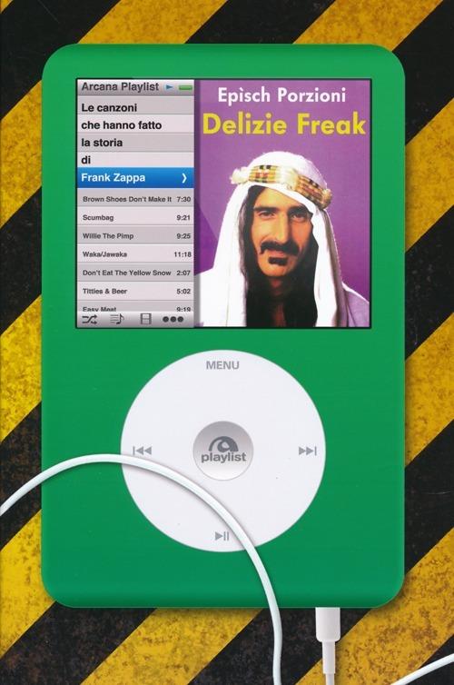 Delizie freak. Le canzoni che hanno fatto la storia di Frank Zappa - Epìsch Porzioni - copertina