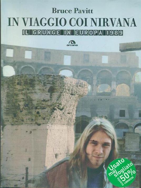 In viaggio con i Nirvana. Il grunge in Europa. 1989 - Bruce Pavitt - 3