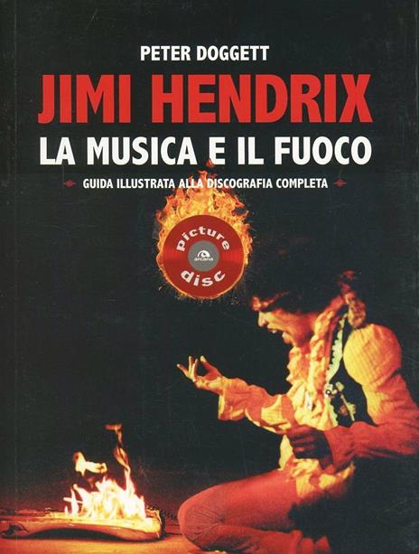 Jimi Hendrix. La musica e il fuoco. Guida alla discografia completa - Peter Doggett - 3