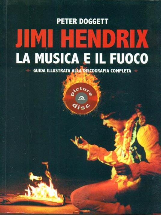 Jimi Hendrix. La musica e il fuoco. Guida alla discografia completa - Peter Doggett - copertina