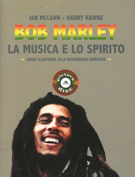 Bob Marley. La musica e lo spirito. Guida illustrata alla discografia completa - Ian MacCann,Harry Hawke - copertina