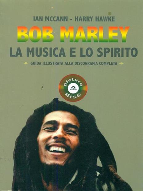 Bob Marley. La musica e lo spirito. Guida illustrata alla discografia completa - Ian MacCann,Harry Hawke - copertina