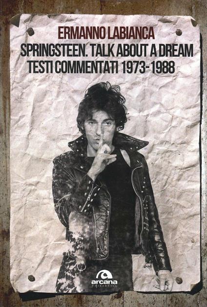Springsteen. Talk about a dream. Testi commentati 1973-1988 - Ermanno Labianca - copertina