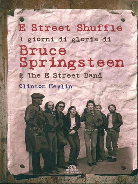 E Street Shuffle. I giorni di gloria di Bruce Springsteen & the E Street Band - Clinton Heylin - copertina