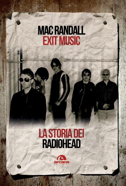 Exit Music. La storia dei Radiohead - Mac Randall - copertina