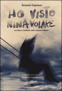 Ho visto Nina volare. La fiaba e l'infanzia nella canzone italiana - Ernesto Capasso - 3