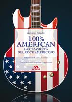 100% American. La classicità del rock americano. Ediz. ampliata