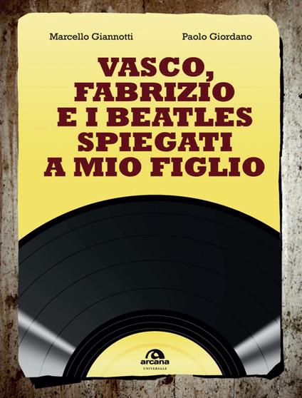 Vasco, Fabrizio e i  Beatles spiegati a mio figlio - Marcello Giannotti,Paolo Giordano - copertina