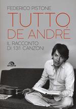 Tutto De André. Il racconto di 131 canzoni