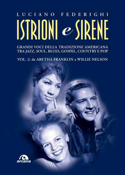 Istrioni e sirene. Vol. 2: Da Aretha Franklin a Willie Nelson - Luciano Federighi - copertina