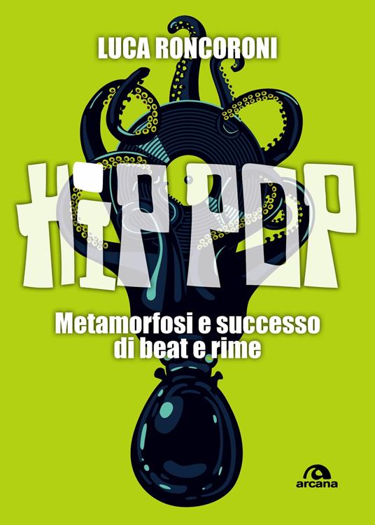 Hip pop. Metamorfosi e successo di beat e rime - Luca Roncoroni - ebook