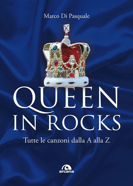 Queen in Rocks. Tutte le canzoni dalla A alla Z - Marco Di Pasquale - ebook