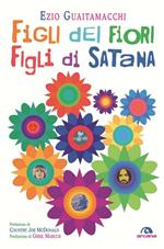 Figli dei fiori, figli di Satana. Racconti e visioni dell'estate del 1969